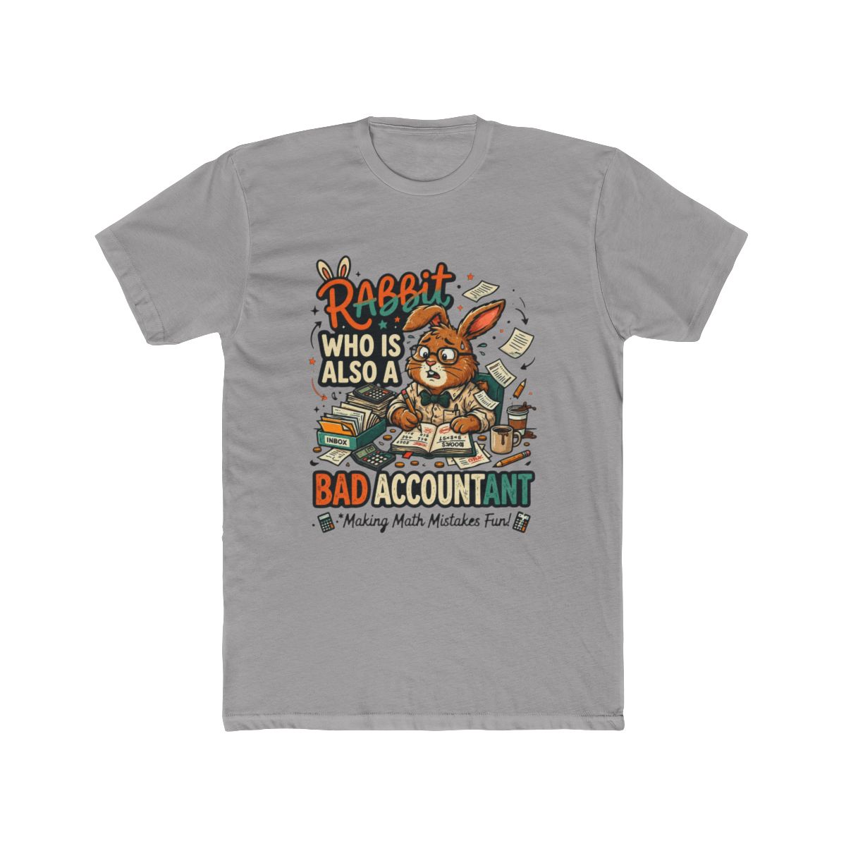 Rabbit Who Is Also A Bad Accountant Making Math Mistakes Fun - Funny CPA Bunny T-Shirt - Official t-shirts merchandise